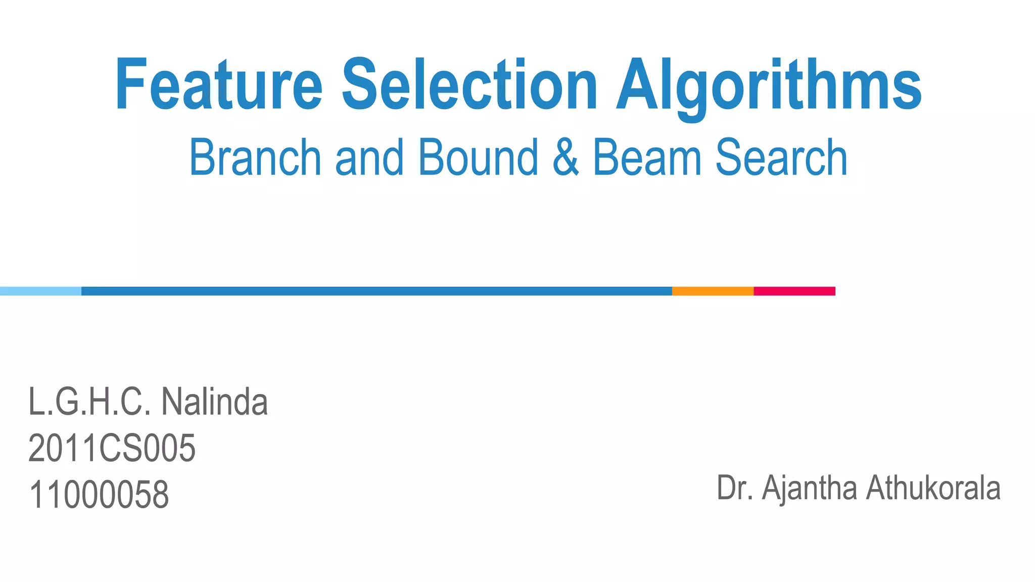 Branch And Bound and Beam Search Feature Selection Algorithms | PPTX