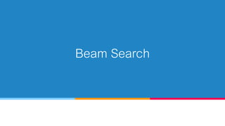 Beam Search
 