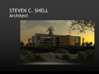 STEVEN C. SHELL
Architect
 