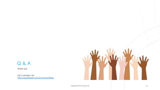 Copyright 2018 Vincent Lau
Q & A
Thank you
23
Let’s connect via
http://sg.linkedin.com/in/vincentktlau
 