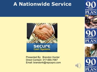 A Nationwide Service




    Presented By: Brandon Hunter
    Direct Contact: 317-565-7067
    Email: brandonh@repcopro.com
 