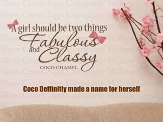 Coco Deffinitly made a name for herself  