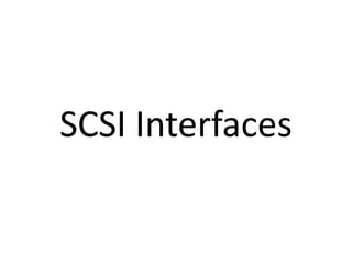SCSI Interfaces
 