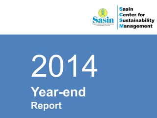 www.sasinsustainability.org | scsm@sasin.edu
2014
Year-end
Report
1
 