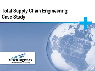 Total Supply Chain Engineering: Case Study 