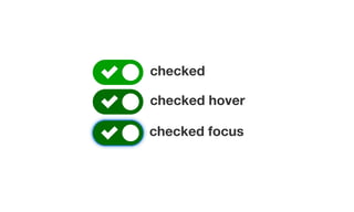 checked
checked hover
checked focus
 