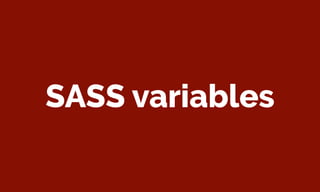 SASS variables
 