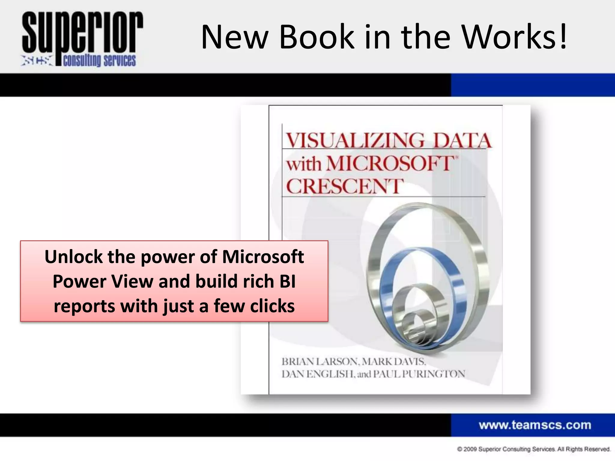 New Book in the Works!




Unlock the power of Microsoft
 Power View and build rich BI
 reports with just a few clicks
 