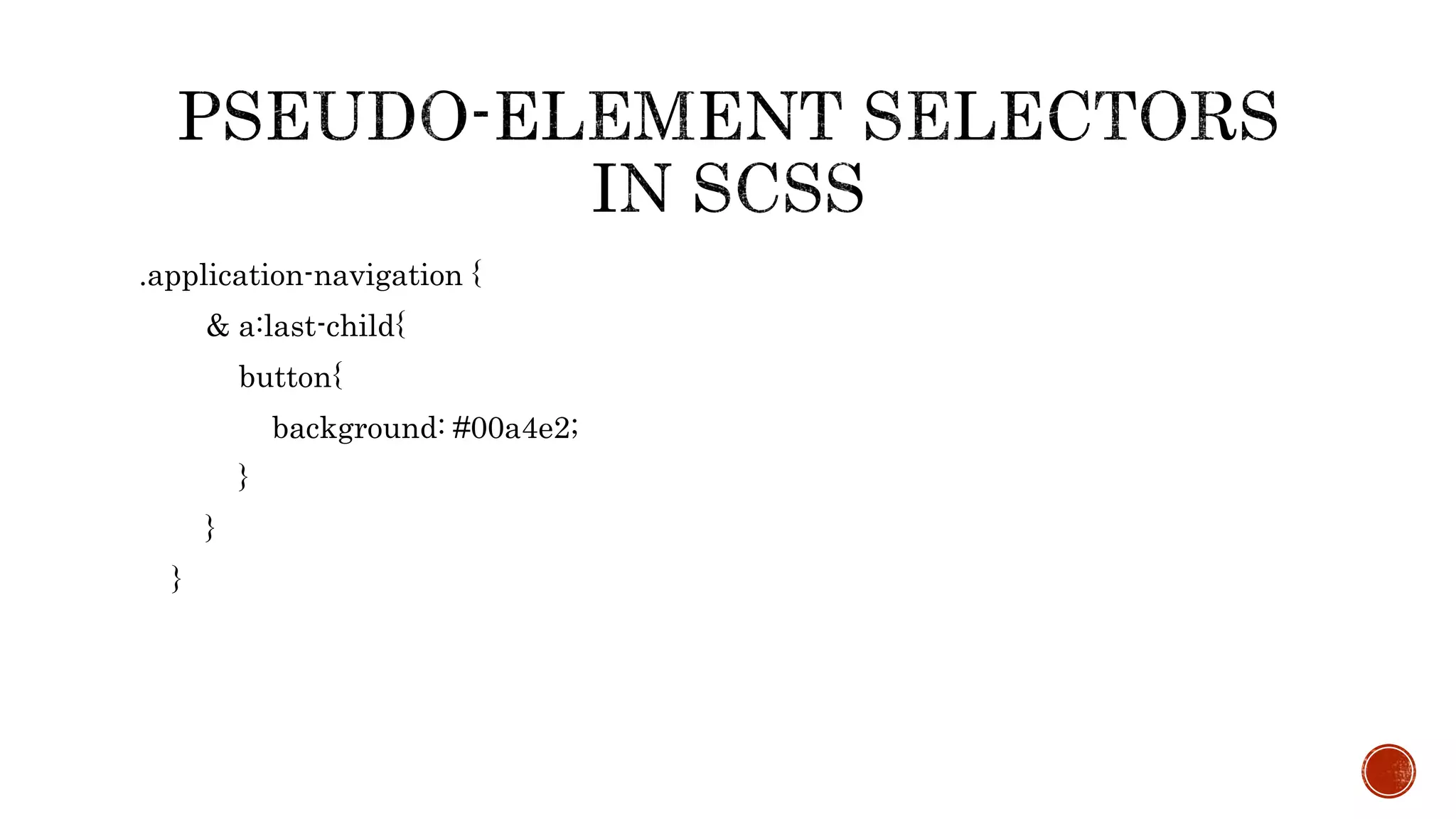 .application-navigation {
& a:last-child{
button{
background: #00a4e2;
}
}
}
 