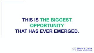 THIS IS THE BIGGEST
OPPORTUNITY
THAT HAS EVER EMERGED.
 