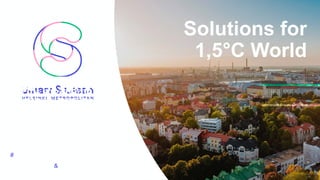 www.smartclean.fi
@SmartClean_Fi
#smartclean
LinkedIn: Smart & Clean Community
Solutions for
1,5°C World
 