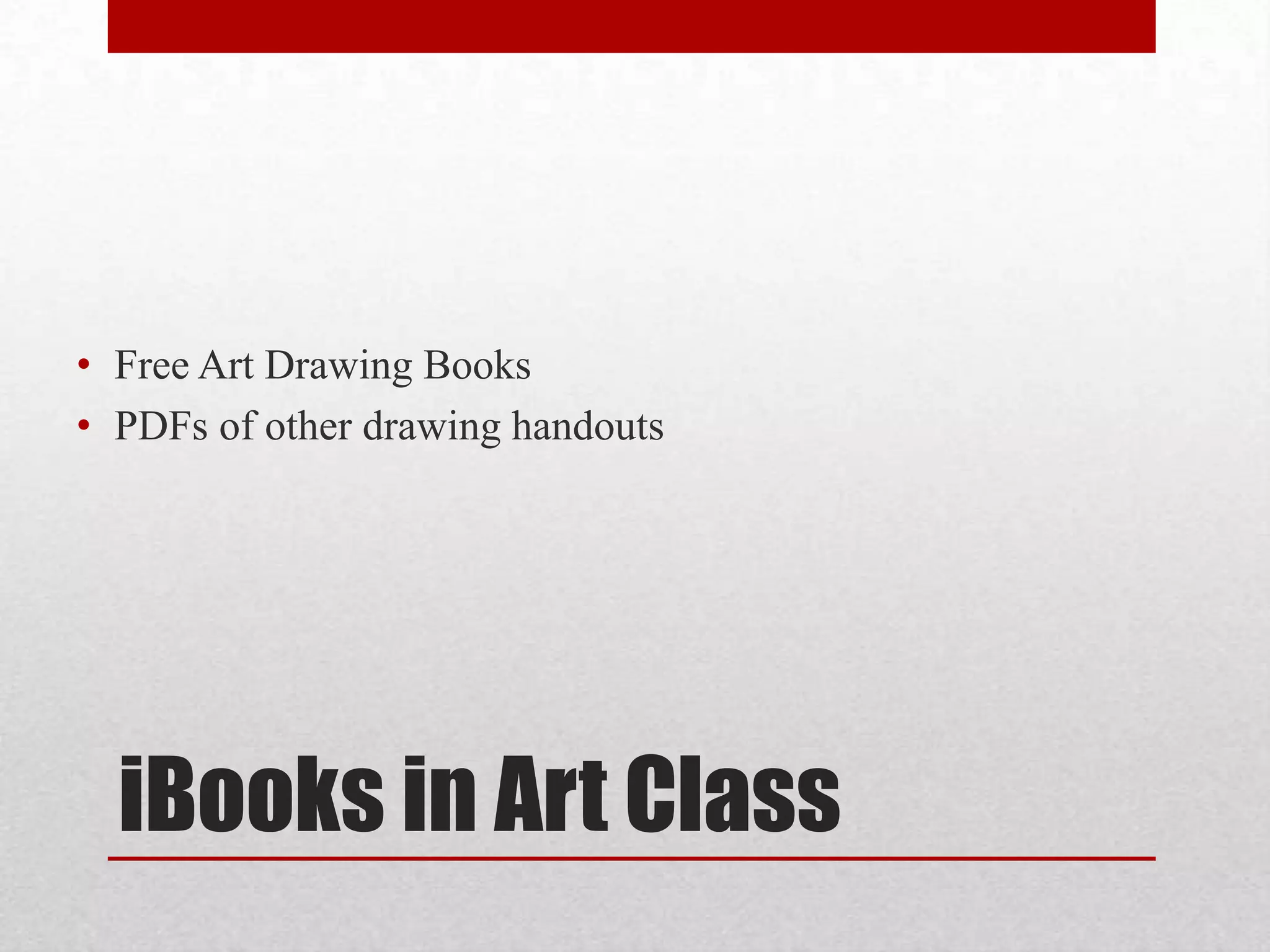 • Free Art Drawing Books
• PDFs of other drawing handouts

iBooks in Art Class

 
