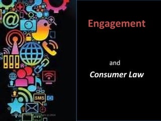 Engagement

and

Consumer Law

Stephanie L. Kimbro - Copyright (c) 2014

 