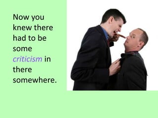 Now you knew there had to be some criticism in there somewhere.