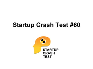 Startup Crash Test #60
 
