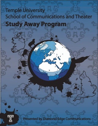 Temple University
School of Communications and Theater
Study Away Program




       Presented by Diamond Edge Communications
 