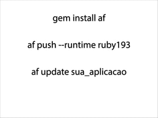 gem install af
af push --runtime ruby193
af update sua_aplicacao

 