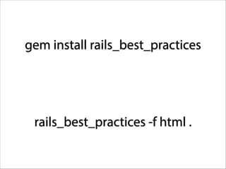 gem install rails_best_practices

rails_best_practices -f html .

 