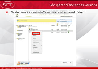  Clic droit avancé sur le dossier/fichier, puis choisir versions du fichier
Récupérer d’anciennes versions
Votre mail
 