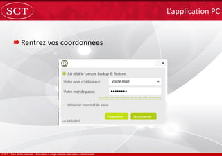 Rentrez vos coordonnées
L’application PC
Votre mail
 