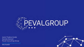 Javier Pradera Conde
Gerente General
Pevall Consulting Group
jpradera@pevalgroup.com
991731459
 