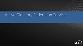 Active Directory Federation Service
 