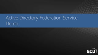 Active Directory Federation Service
Demo
 