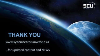 www.systemcenteruniverse.asia
…for updated content and NEWS
THANK YOU
 