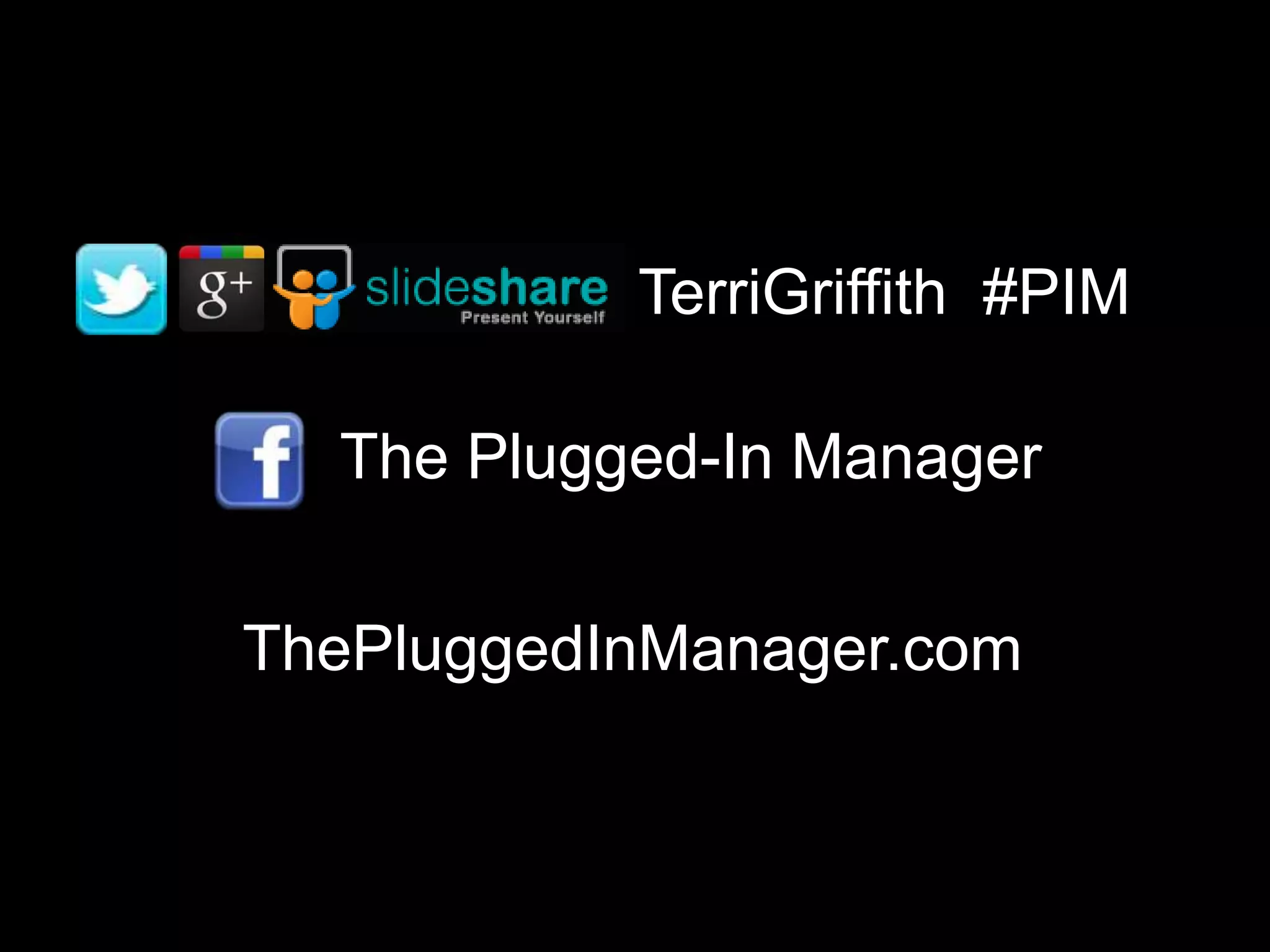 TerriGriffith #PIM

  The Plugged-In Manager


ThePluggedInManager.com
 