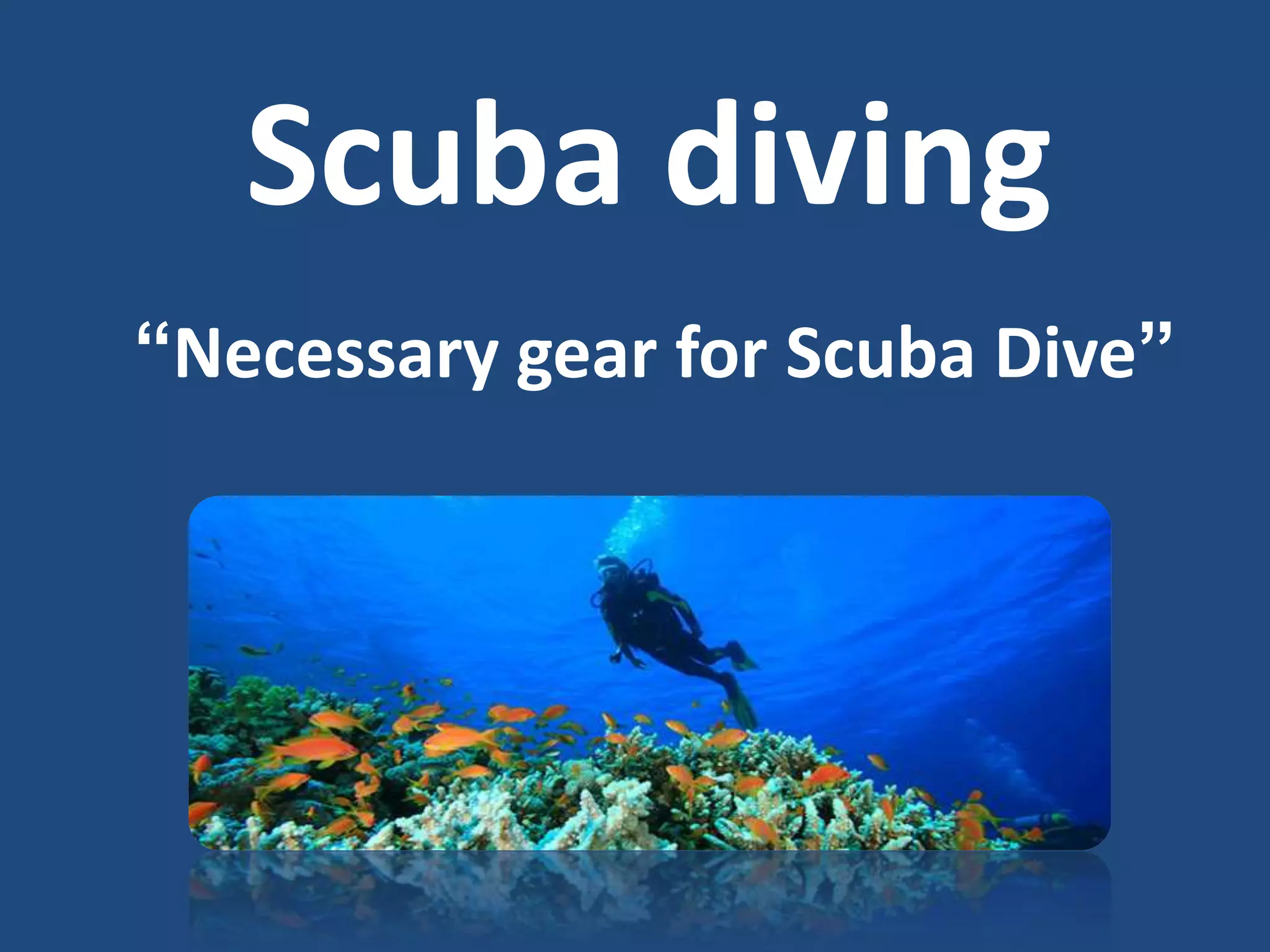 Necessary gear for Scuba Dive PPT