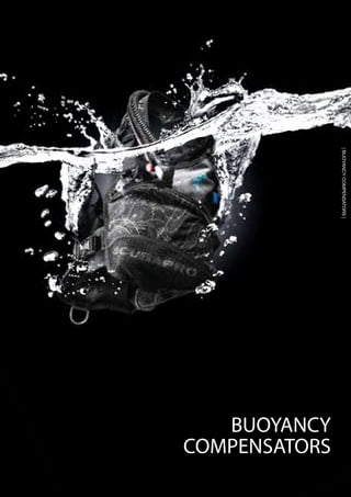 | BUOYANCY COMPENSATORS |




                               BUOYANCY
                            COMPENSATORS
 