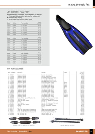 masks, snorkels, fins

Jet CLUB Fin FULL FOOT
A lightweight and comfortable fin that is perfect for all divers.
•	 Three material construction optimizes flex and comfort.
•	 Ergonomic foot pocket.
•	 Vented blade for an efficient use of power


Size      Color          Part number                     Retail
                                                       (incl. VAT)
36/37    Black          25 021 400                      49.00
38/39     Black          25 021 500                      49.00
40/41     Black          25 021 600                      49.00
42/43     Black          25 021 700                      49.00
44/45     Black          25 021 800                      49.00
46/47     Black          25 021 900                      49.00


Size      Color          Part number                     Retail
                                                       (incl. VAT)
36/37     Blue           25 022 400                      49.00
38/39     Blue           25 022 500                      49.00
40/41     Blue           25 022 600                      49.00
42/43     Blue           25 022 700                      49.00
44/45     Blue           25 022 800                      49.00
46/47     Blue           25 022 900                      49.00


Size      Color          Part number                     Retail
                                                       (incl. VAT)
36/37     Yellow         25 024 400                      49.00
38/39     Yellow         25 024 500                      49.00
40/41     Yellow         25 024 600                      49.00
42/43     Yellow         25 024 700                      49.00
44/45     Yellow         25 024 800                      49.00



FIN ACCESSORIES

 Part number       Product                                           details                             color                  Retail
                                                                                                                              (incl. VAT)
 25 712 001        Seawing Nova                                      Buckle Cover (Pair)                                        3,50
 25 712 002        Seawing Nova                                      Buckle Body (Pair)                                         4.00
 25 712 203        Seawing Nova                                      Bungee Cord S (245 mm)                                     4.00
 25 712 303        Seawing Nova                                      Bungee Cord M (255 mm)                                     4.00
 25 712 403        Seawing Nova                                      Bungee Cord L (265 mm)                                     4.00
 25 712 503        Seawing Nova                                      Bungee Cord XL (275 mm)             l                      4.00
 25 712 205        Seawing Nova                                      Complete Strap Set S                Black                 29.00
 25 712 305        Seawing Nova                                      Complete Strap Set M                Black                 29.00
 25 712 405        Seawing Nova                                      Complete Strap Set L                Black                 29.00
 25 712 505        Seawing Nova                                      Complete Strap Set XL               Black                 29.00
 25.714.205        Seawing Nova                                      Complete Strap Set S                Blue                  29.00
 25.714.305        Seawing Nova                                      Complete Strap Set M                Blue                  29.00
 25.714.405        Seawing Nova                                      Complete Strap Set L                Blue                  29.00
 25.714.505        Seawing Nova                                      Complete Strap Set XL               Blue                  29.00
 25.715.205        Seawing Nova                                      Complete Strap Set S                Yellow                29.00
 25.715.305        Seawing Nova                                      Complete Strap Set M                Yellow                29.00
 25.715.405        Seawing Nova                                      Complete Strap Set L                Yellow                29.00
 25.715.505        Seawing Nova                                      Complete Strap Set Xl               Yellow                29.00
 25 076 005        Veloce/Twin Speed/Tradewind                       Buckle Kit (Male and Female)                              15.00
 25 078 000        Twin Jet Max                                      Kit (Strap and buckles)                                   15.00
 25 071 005        Twin Jet/Twin Speed                               Buckle Kit (Male and Straps)                              12,60
 25 206 005        Kinetix                                           Buckle Kit                                                12.00
 25 061 010        Twin Speed                                        Buckle Kit (Male and Female)                               5.00
 25 075 010        Twin Jet/Twin Speed                               Buckle Kit (Female)                                        3.00
 25 206 010        Kinetix                                           Buckle (Male and Female)                                   8.00
 25 350 102        Jet Fin                                           Strap                                                      7.00
 25 350 105        Jet Fin                                           Pin                                                        2.50
 25 345 113        TwIn Jet Max/Kinetix/Tradewind                    New Spring Heel Strap S/M                                 49.00
 25 345 114        TwIn Jet Max/Kinetix/Tradewind                    New Spring Heel Strap L                                   49.00
 24 345 115        TwIn Jet Max/Kinetix/Tradewind                    New Spring Heel Strap XL                                  49.00
 25 350 005        Jet Fin/Twin Jet                                  Spring Strap Pair L                                      100.00
 25 352 005        Jet Fin/Twin Jet                                  Spring Strap Pair Xl                                     100.00




           25 345 113 / 25 345 114 /25 345 115                                                      25 350 005 / 25 352 005



|  2011 Price List  |  October 2010  |  €uro                                                                                                71
 