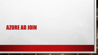 AZURE AD JOIN
 
