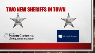 TWO NEW SHERIFFS IN TOWN
 