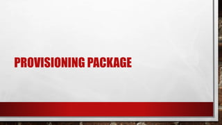 PROVISIONING PACKAGE
 