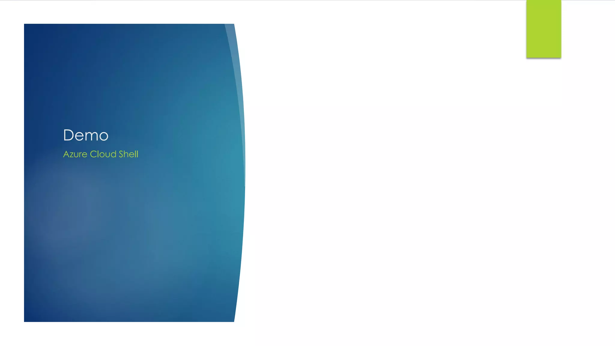 Demo
Azure Cloud Shell
 