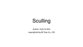 Sculling
Author: Yueh-fu Shih
copyrighted by BP Toys Co., LTD
 
