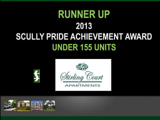 RUNNER UP
2013
SCULLY PRIDE ACHIEVEMENT AWARD
UNDER 155 UNITS
 