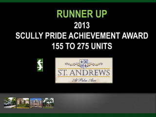 RUNNER UP
2013
SCULLY PRIDE ACHIEVEMENT AWARD
155 TO 275 UNITS
 