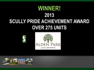 WINNER!
2013
SCULLY PRIDE ACHIEVEMENT AWARD
OVER 275 UNITS
 