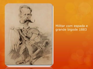 Militar com espada e
grande bigode 1883
 