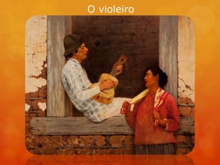 O violeiro
 
