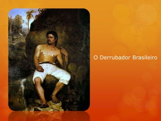 O Derrubador Brasileiro
 