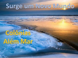 Vasco da Gama  1497 Primeiras Viagens Cabral 1500 Colombo 1492 