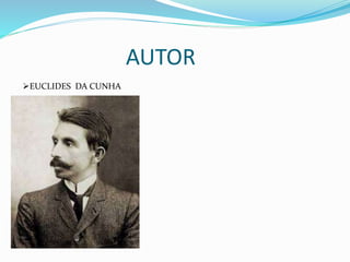 AUTOR
EUCLIDES DA CUNHA
 