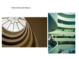 Visão interna do Museu
 