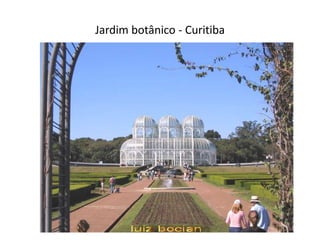 Jardim botânico - Curitiba
 