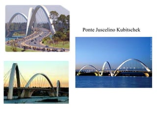 Ponte Juscelino Kubitschek
 