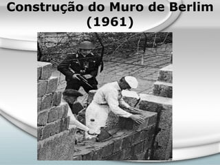 Construção do Muro de Berlim (1961) 