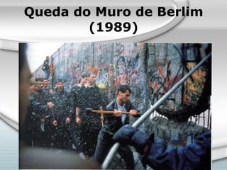 Queda do Muro de Berlim (1989) 